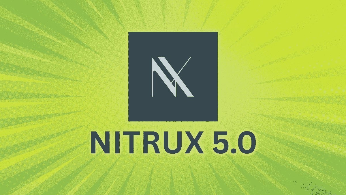 انتشار Nitrux 5.0.0: یک 'آغاز جدید' که برای همه مناسب نیست (با طرح‌ریزی عمدی)