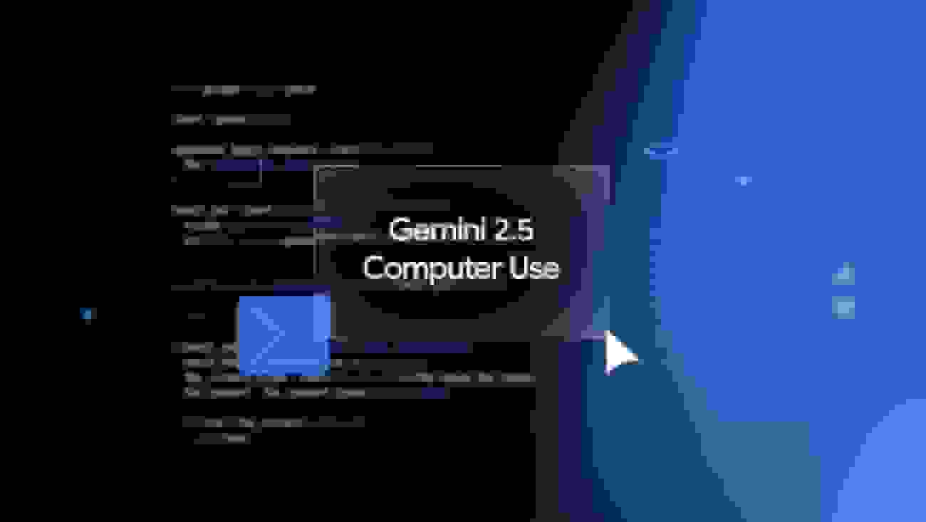 گوگل مدل Gemini 2.5 Computer Use را با قابلیت کنترل مرورگر معرفی کرد