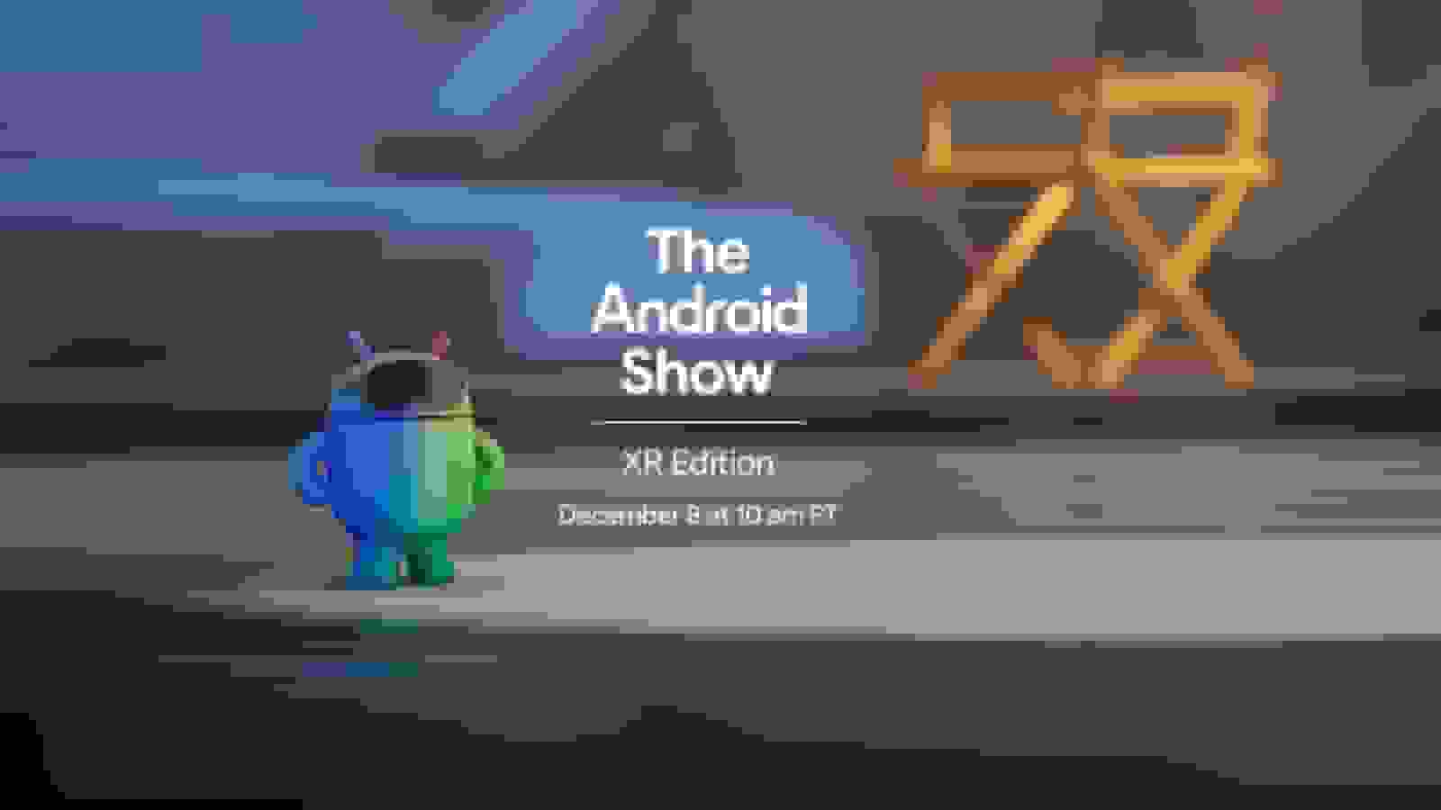 رونمایی گوگل از پیشرفتهای اندروید XR در رویداد ویژه هفته آینده