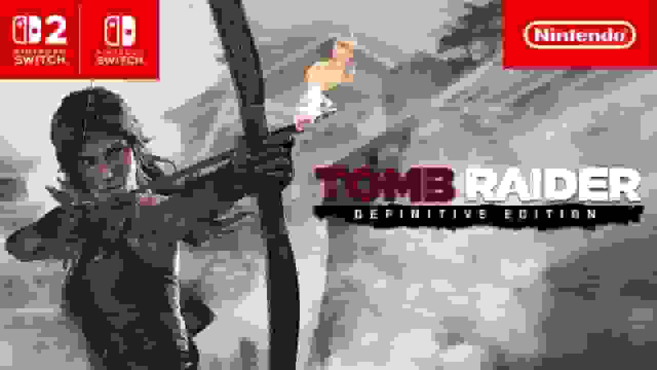 عرضه بازی Tomb Raider: Definitive Edition برای کنسولهای سوییچ ۱ و ۲